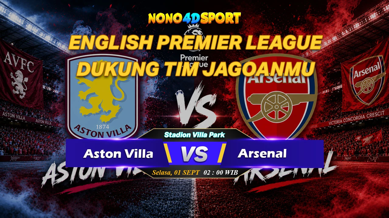Prediksi Skor Aston Villa vs Arsenal dan Statistik di ENGLISH PREMIER LEAGUE