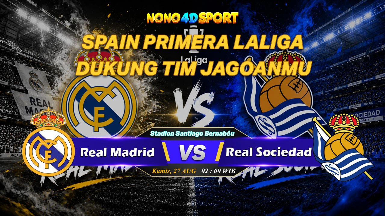 Prediksi Skor Real Madrid vs Real Sociedad dan Statistik di SPAIN PRIMERA LALIGA